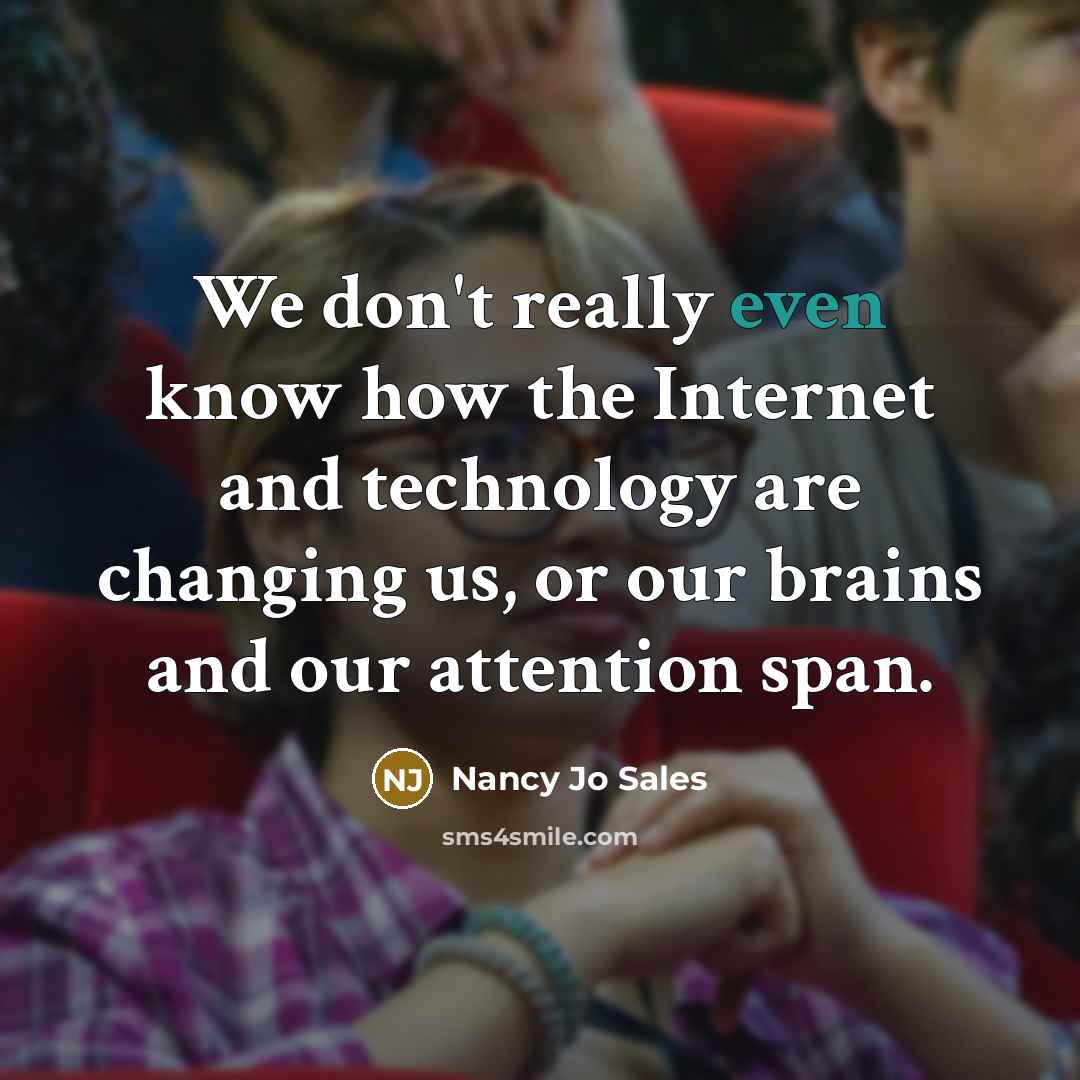 “We don't really even know how the Internet and technology…” quote by Nancy Jo Sales