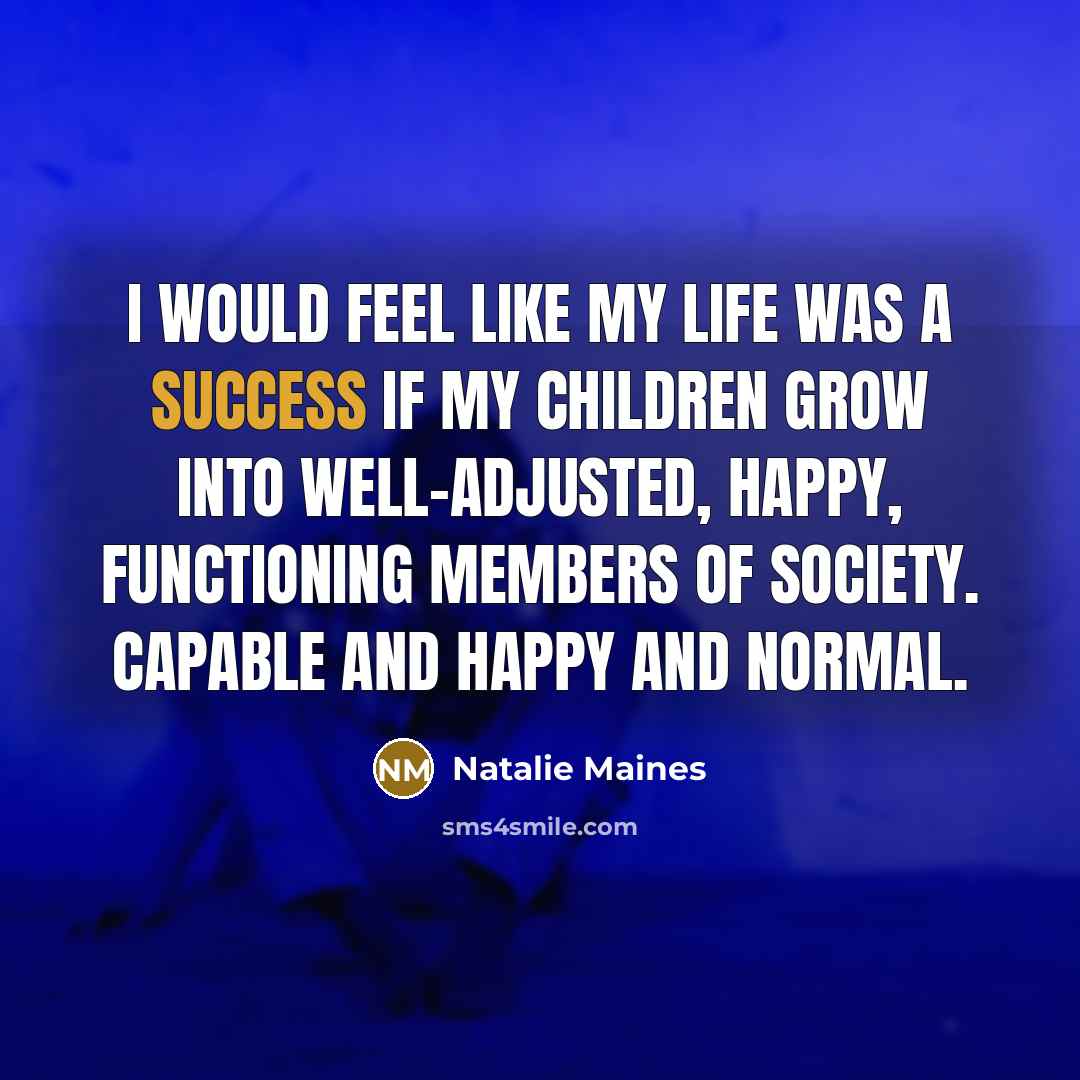 “I would feel like my life was a success if…” quote by Natalie Maines