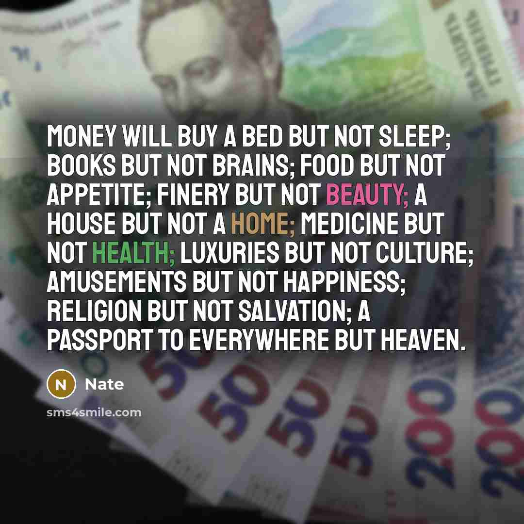 “Money will buy a bed but not sleep; books but…” quote by Nate