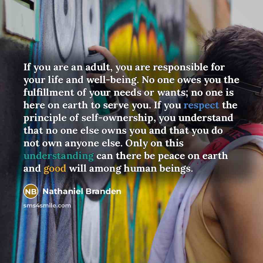 “If you are an adult, you are responsible for your…” quote by Nathaniel Branden