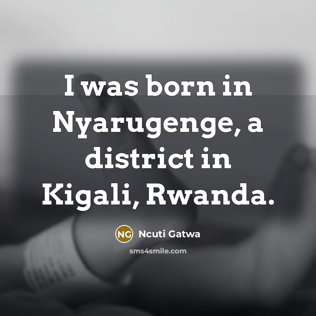 “I was born in Nyarugenge, a district in Kigali, Rwanda.…” quote by Ncuti Gatwa