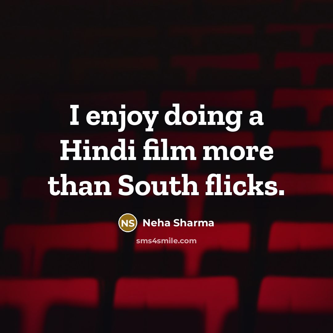 “I enjoy doing a Hindi film more than South flicks.…” quote by Neha Sharma