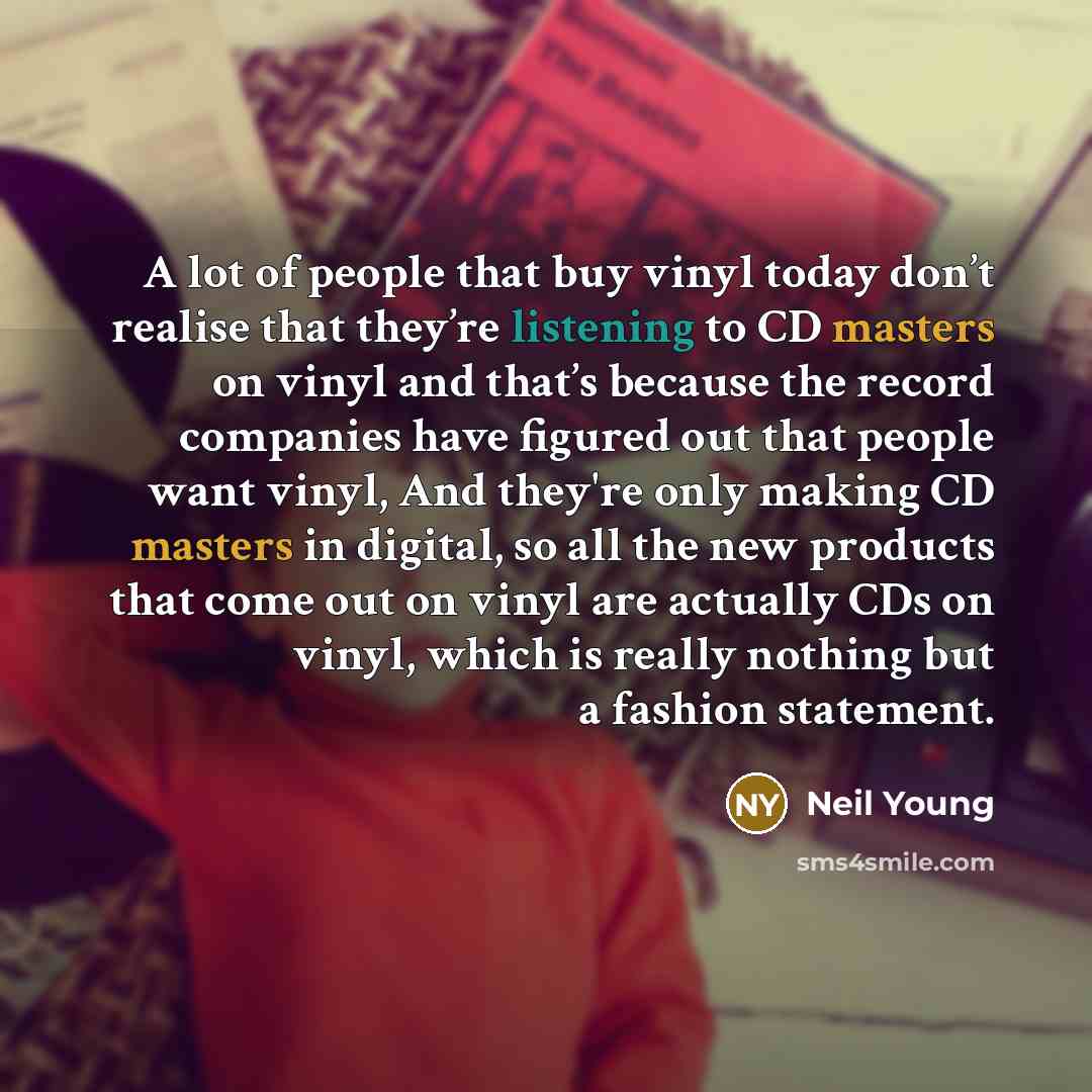 “A lot of people that buy vinyl today don’t realise…” quote by Neil Young