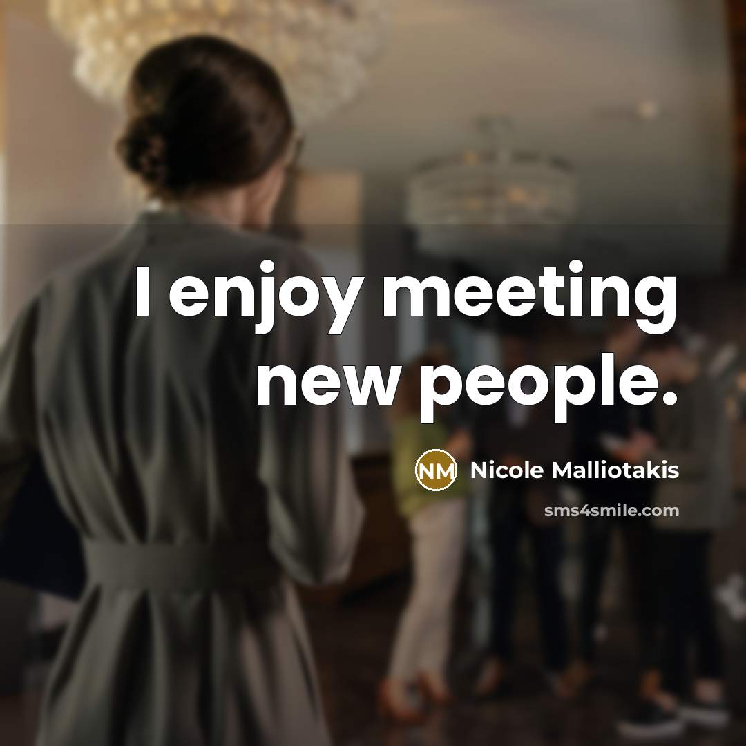 “I enjoy meeting new people.…” quote by Nicole Malliotakis