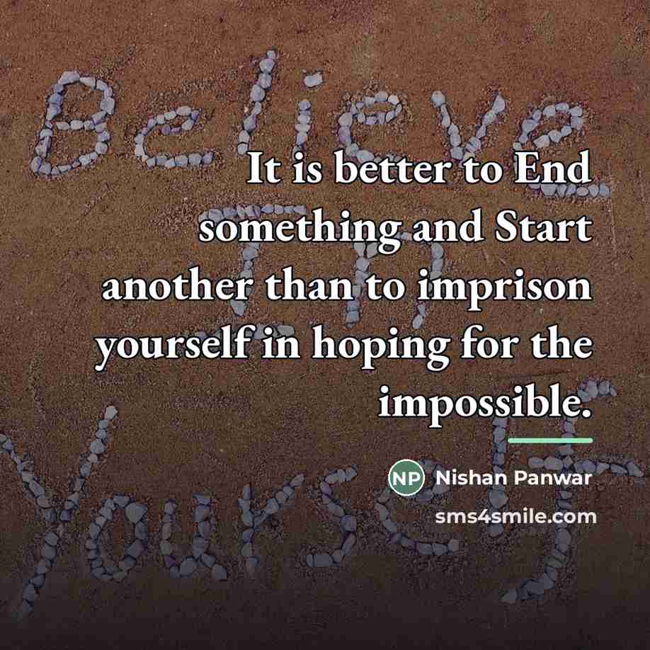 “It is better to End something and Start another than…” quote by Nishan Panwar