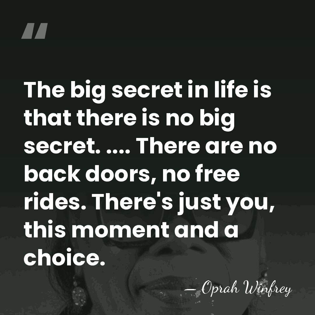 The big secret in life is that there is no big secret.&hellip; - Oprah Winfrey