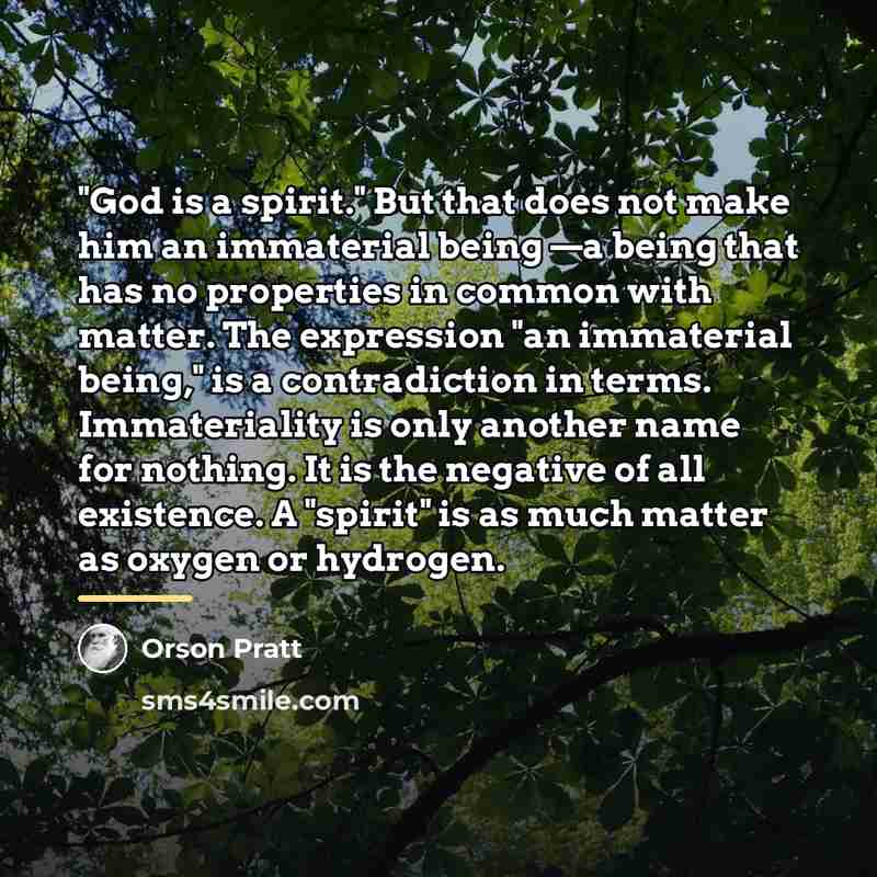 “"God is a spirit." But that does not make him…” quote by Orson Pratt