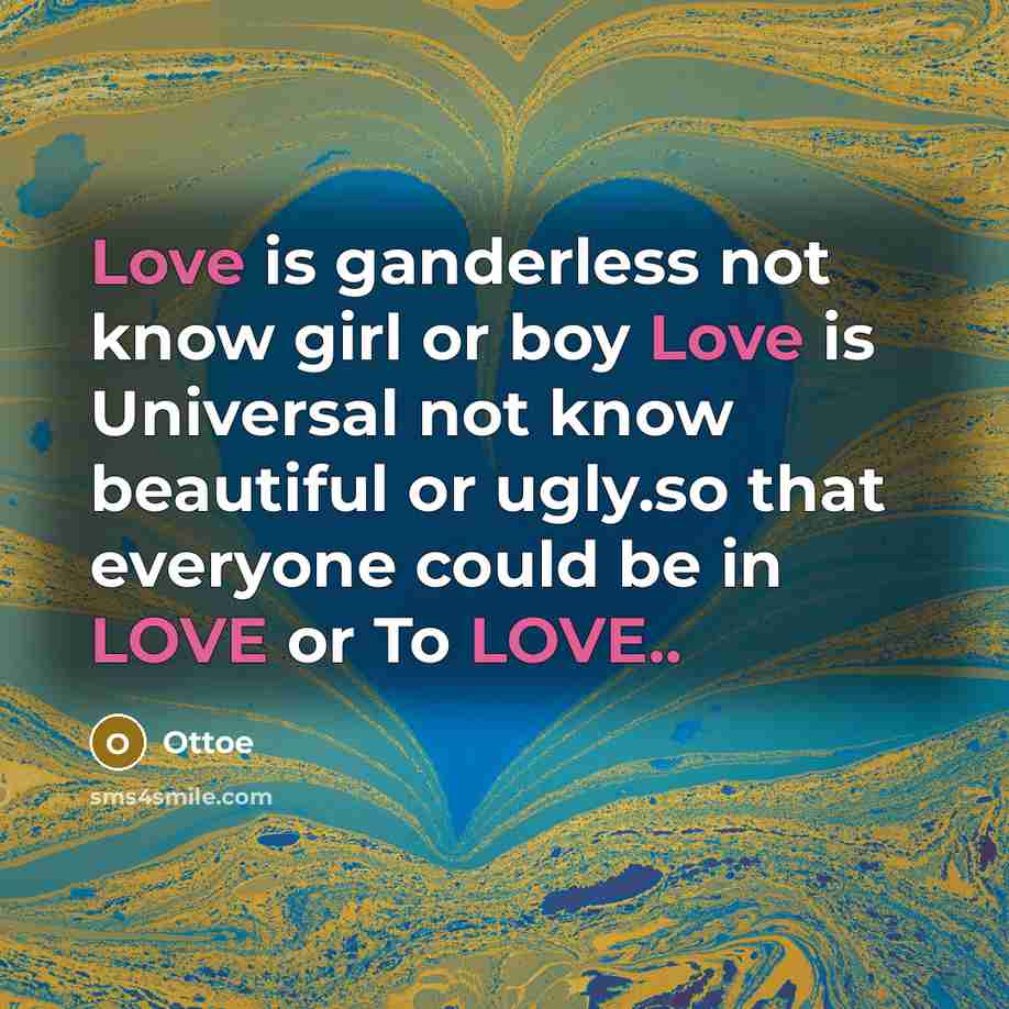 “Love is ganderless not know girl or boy Love is…” quote by Ottoe