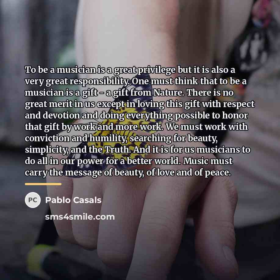 “To be a musician is a great privilege but it…” quote by Pablo Casals
