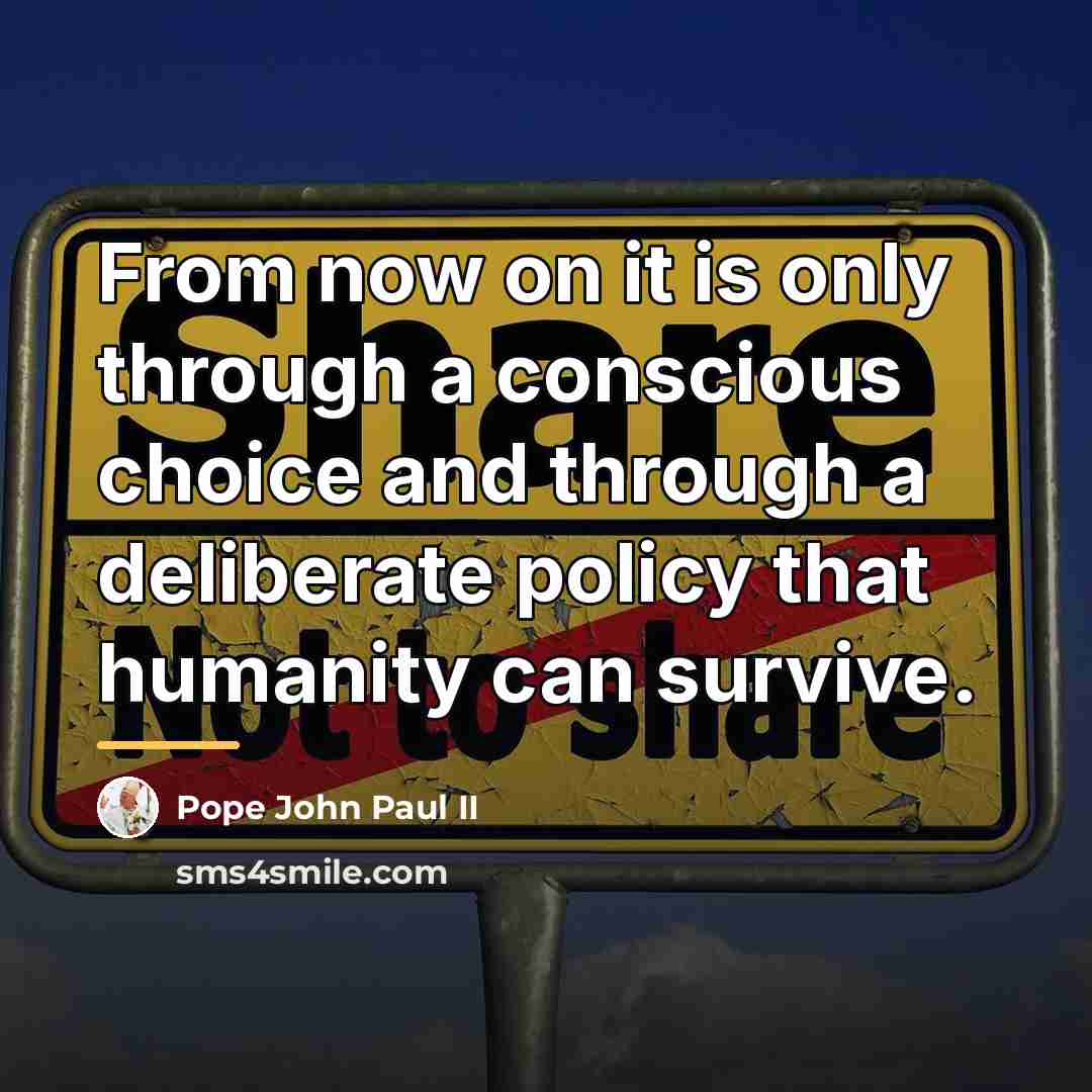 “From now on it is only through a conscious choice…” quote by Pope John Paul II