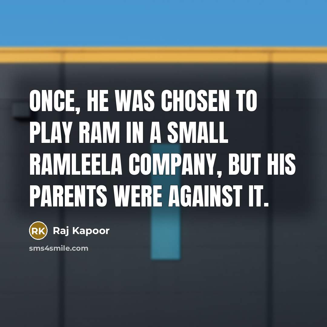 “Once, he was chosen to play Ram in a small…” quote by Raj Kapoor