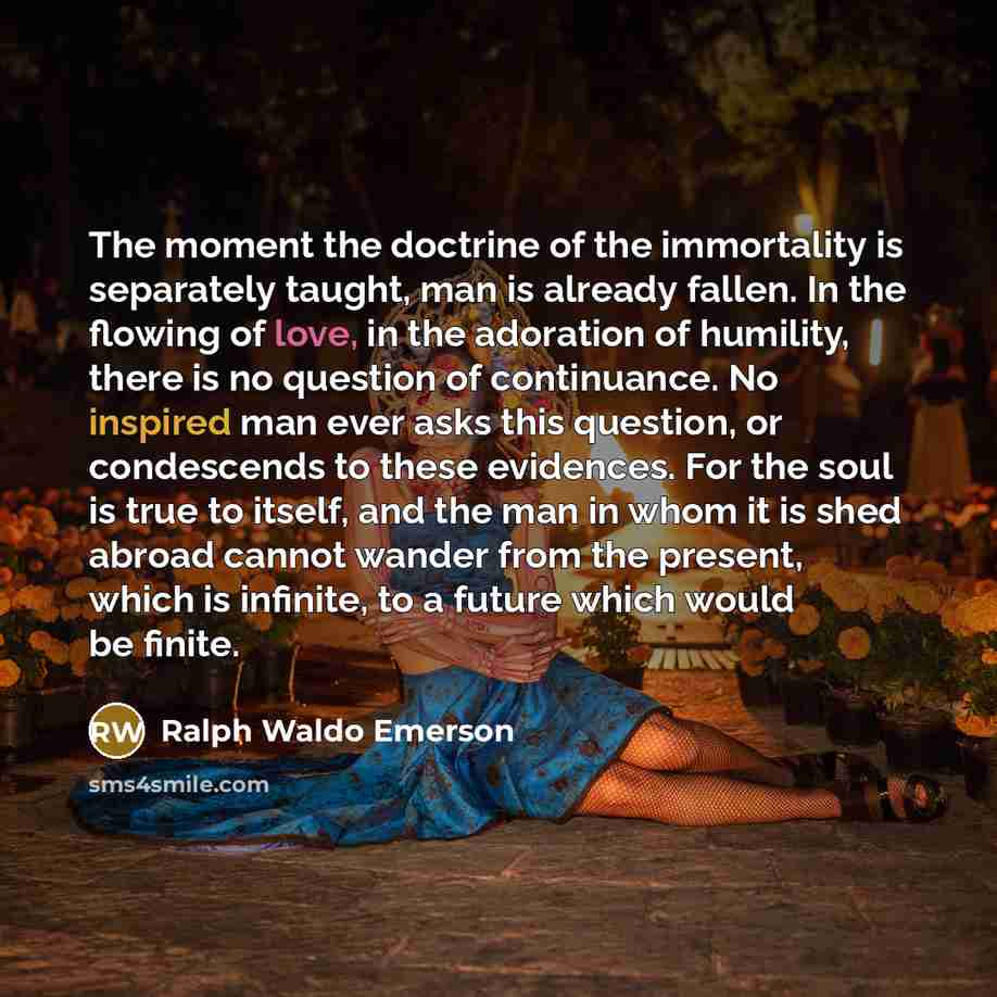 “The moment the doctrine of the immortality is separately taught,…” quote by Ralph Waldo Emerson
