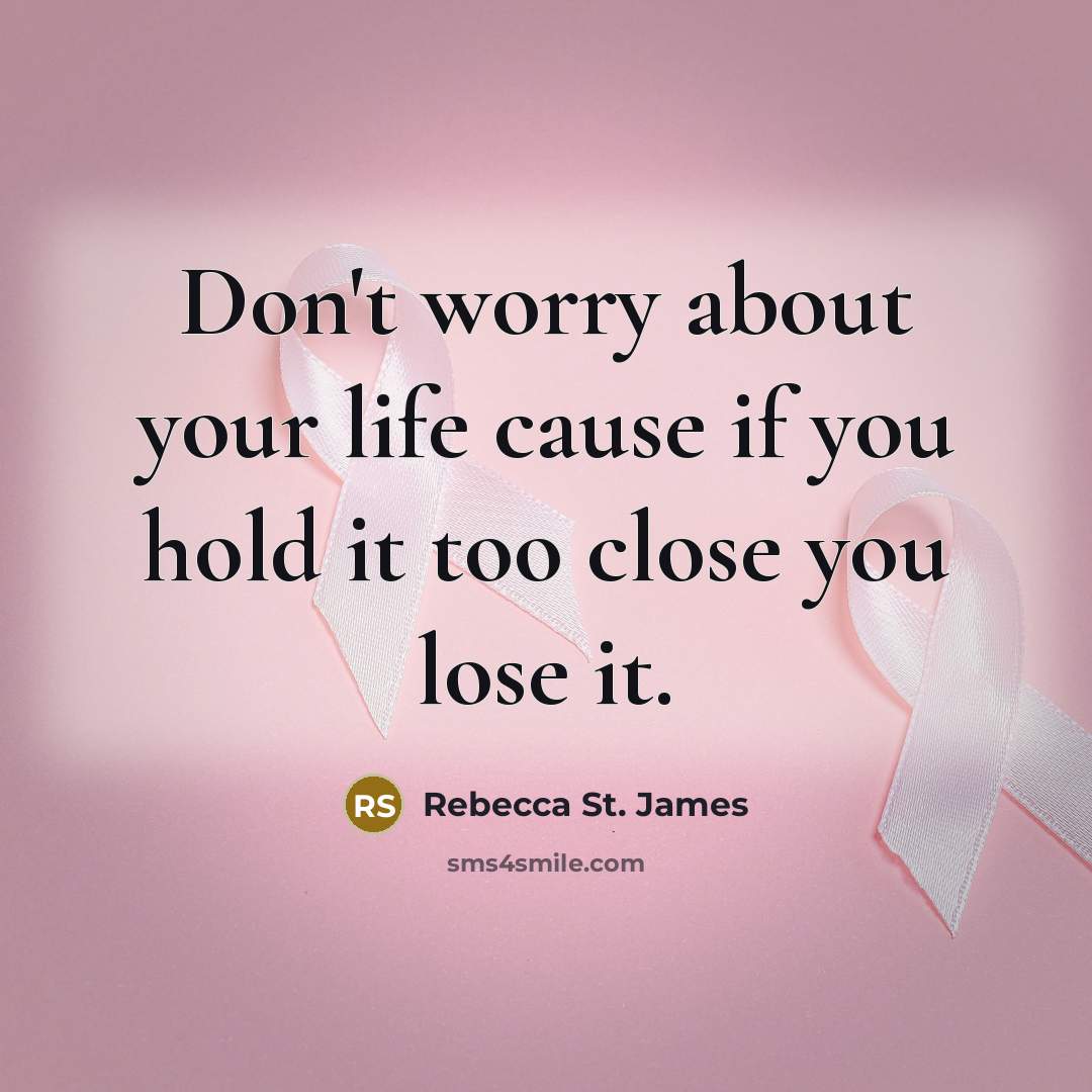 “Don't worry about your life cause if you hold it…” quote by Rebecca St. James