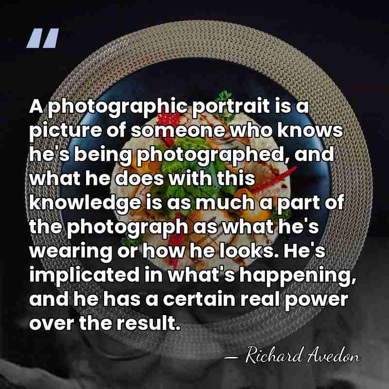 A photographic portrait is a picture of someone who knows he's being&hellip; - Richard Avedon