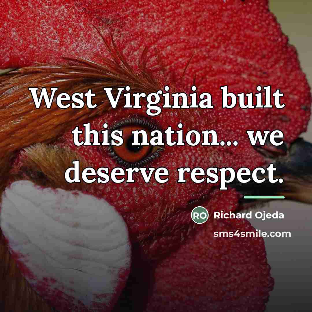 “West Virginia built this nation... we deserve respect.…” quote by Richard Ojeda