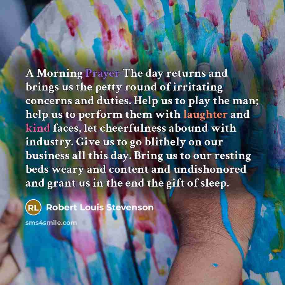 “A Morning Prayer The day returns and brings us the…” quote by Robert Louis Stevenson