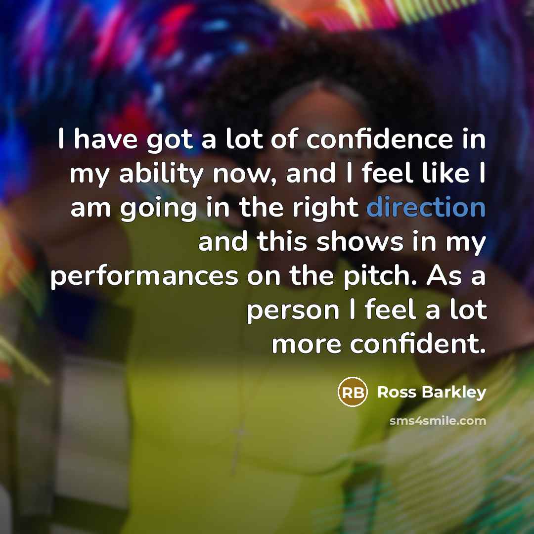 “I have got a lot of confidence in my ability…” quote by Ross Barkley