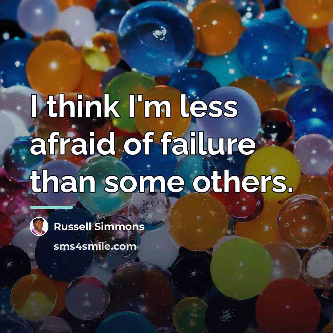 “I think I'm less afraid of failure than some others.…” quote by Russell Simmons