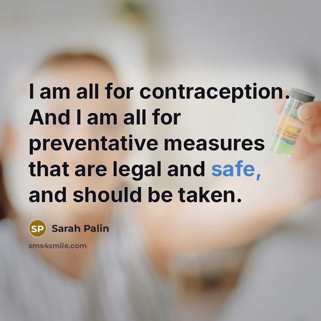 “I am all for contraception. And I am all for…” quote by Sarah Palin