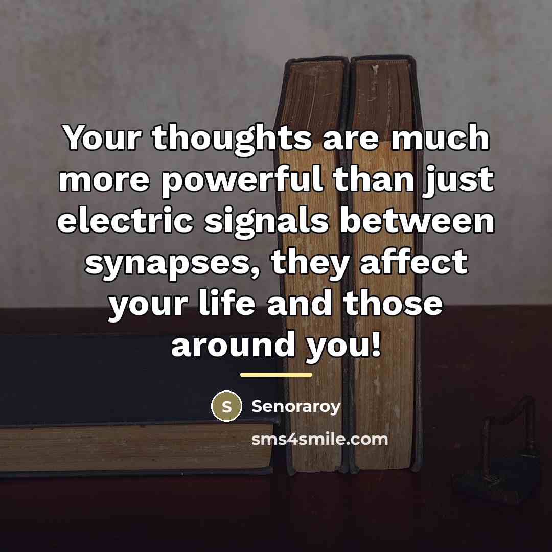 “Your thoughts are much more powerful than just electric signals…” quote by Senoraroy