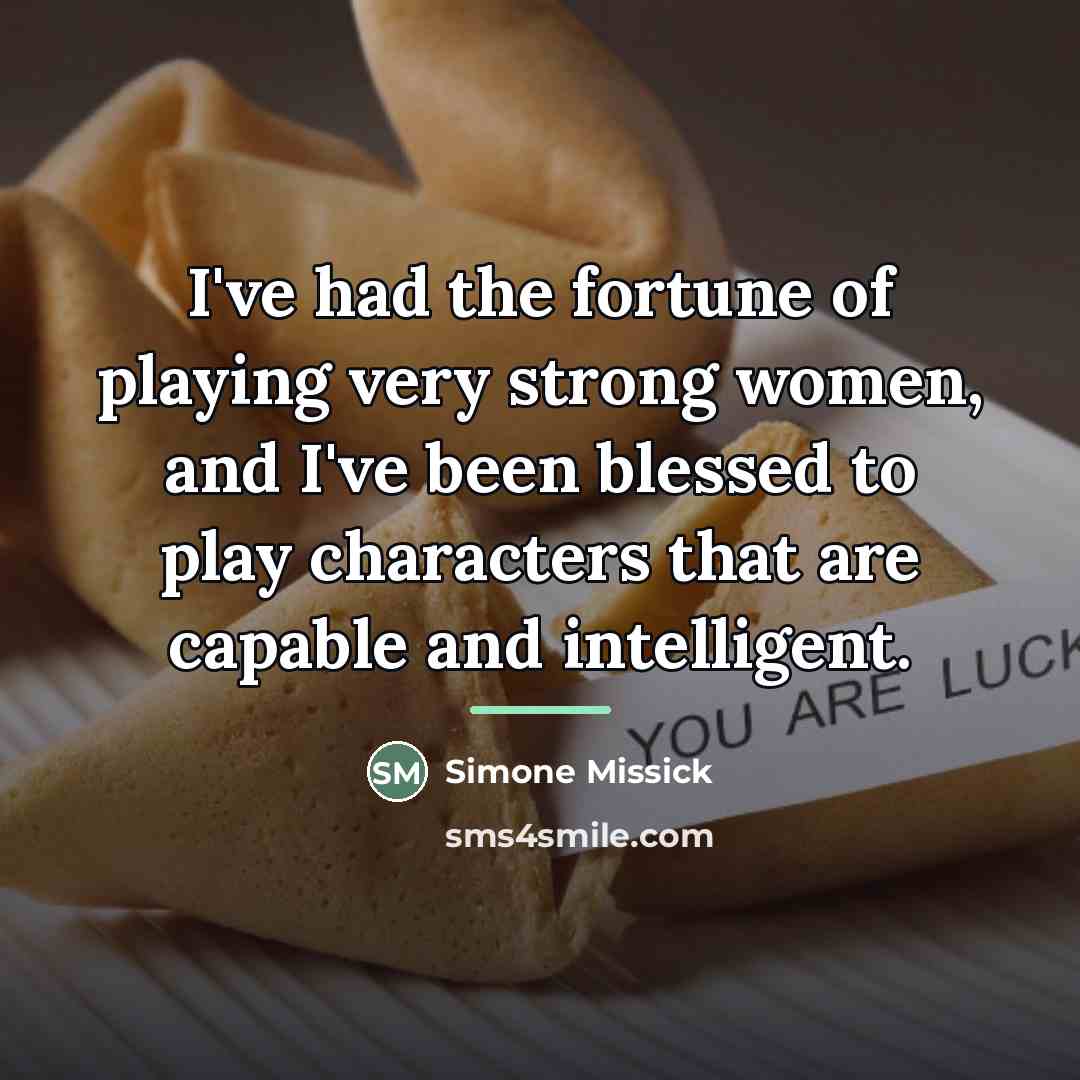 “I've had the fortune of playing very strong women, and…” quote by Simone Missick