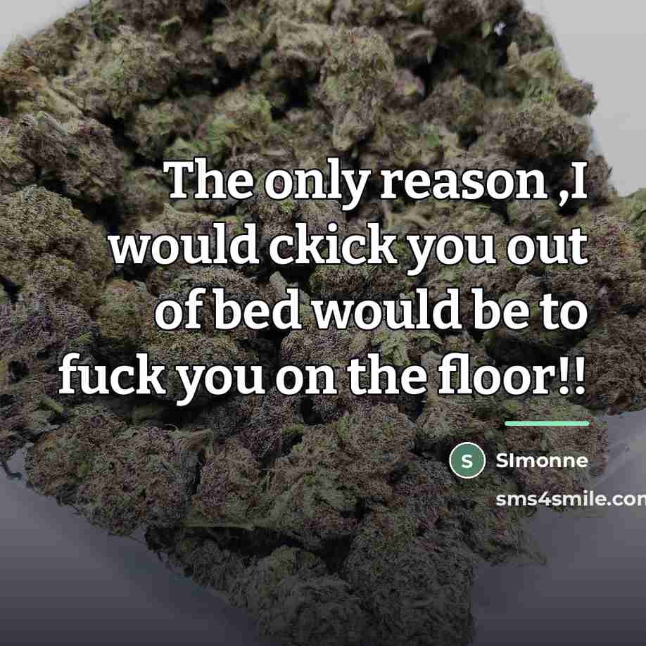“The only reason ,I would ckick you out of bed…” quote by SImonne