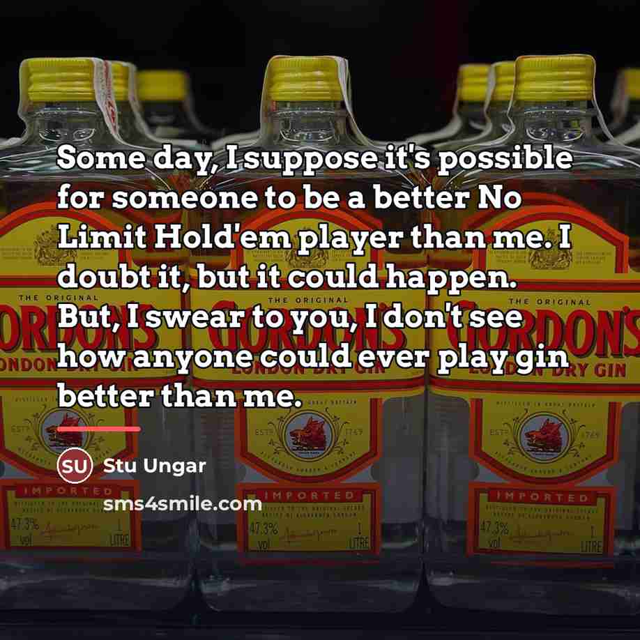 “Some day, I suppose it's possible for someone to be…” quote by Stu Ungar