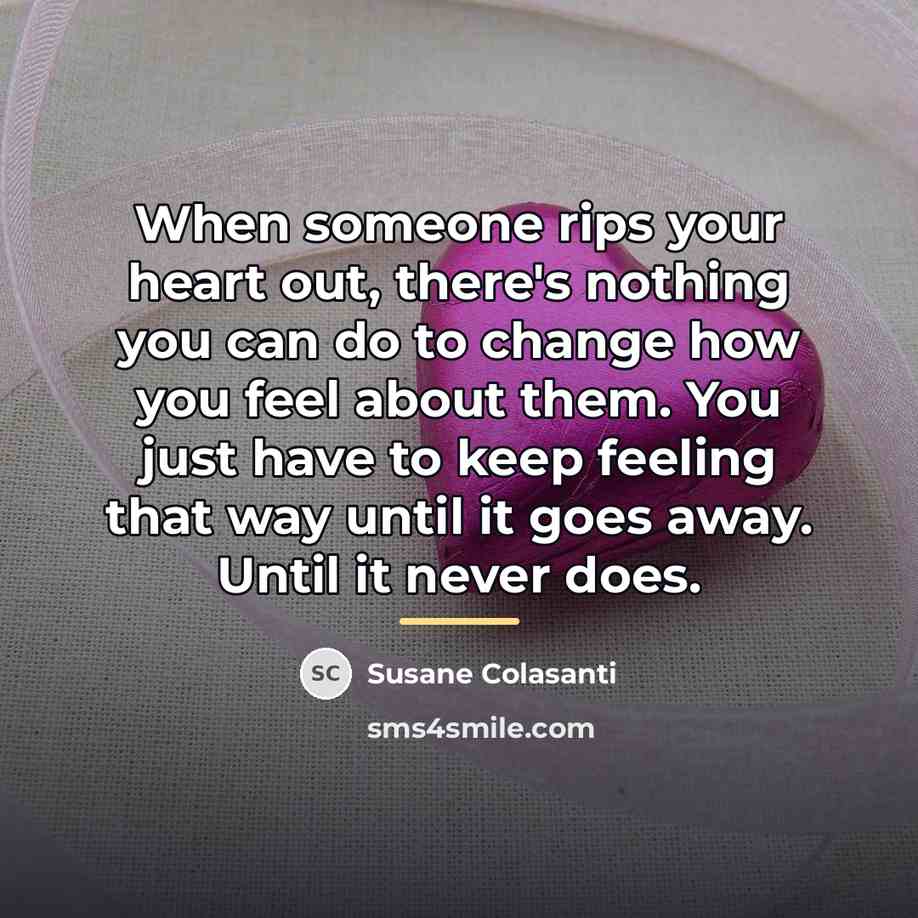 “When someone rips your heart out, there's nothing you can…” quote by Susane Colasanti