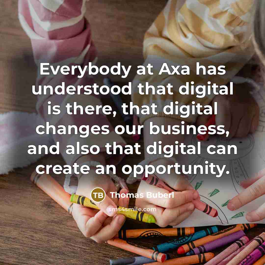 “Everybody at Axa has understood that digital is there, that…” quote by Thomas Buberl