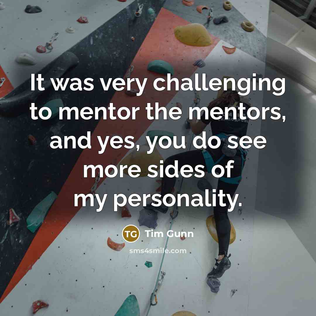 “It was very challenging to mentor the mentors, and yes,…” quote by Tim Gunn