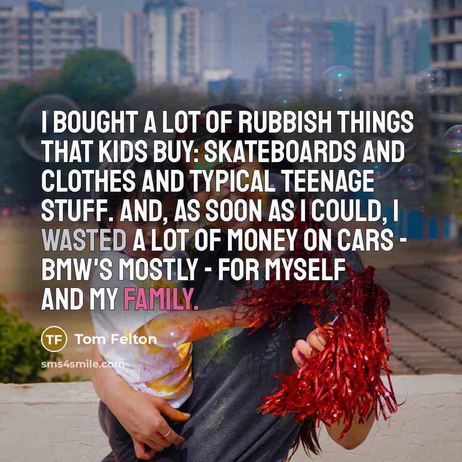 “I bought a lot of rubbish things that kids buy:…” quote by Tom Felton