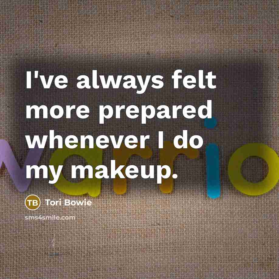 “I've always felt more prepared whenever I do my makeup.…” quote by Tori Bowie