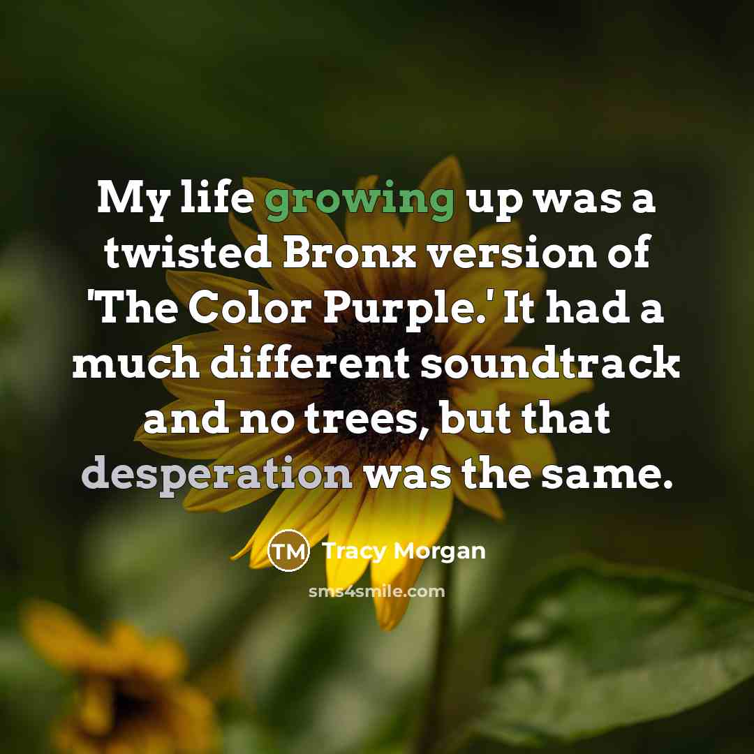 “My life growing up was a twisted Bronx version of…” quote by Tracy Morgan
