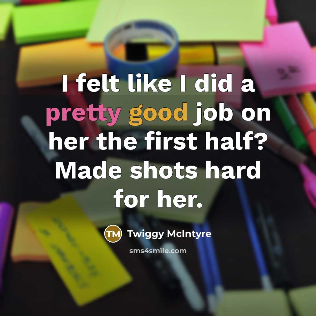 “I felt like I did a pretty good job on her the first half? Made shots hard for her.” quote by Twiggy McIntyre