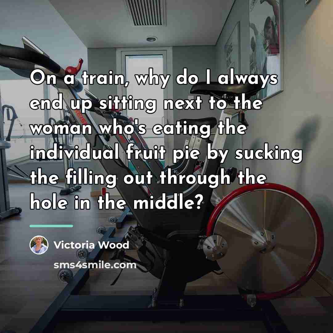 “On a train, why do I always end up sitting…” quote by Victoria Wood