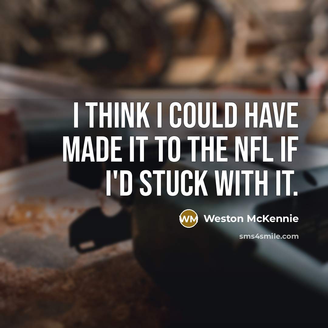 “I think I could have made it to the NFL…” quote by Weston McKennie