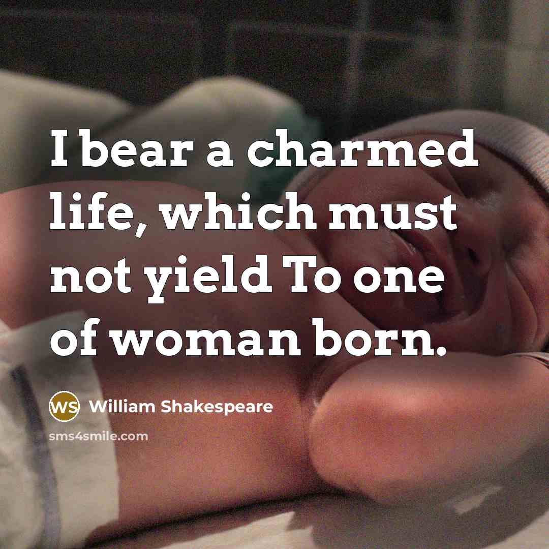 “I bear a charmed life, which must not yield To…” quote by William Shakespeare