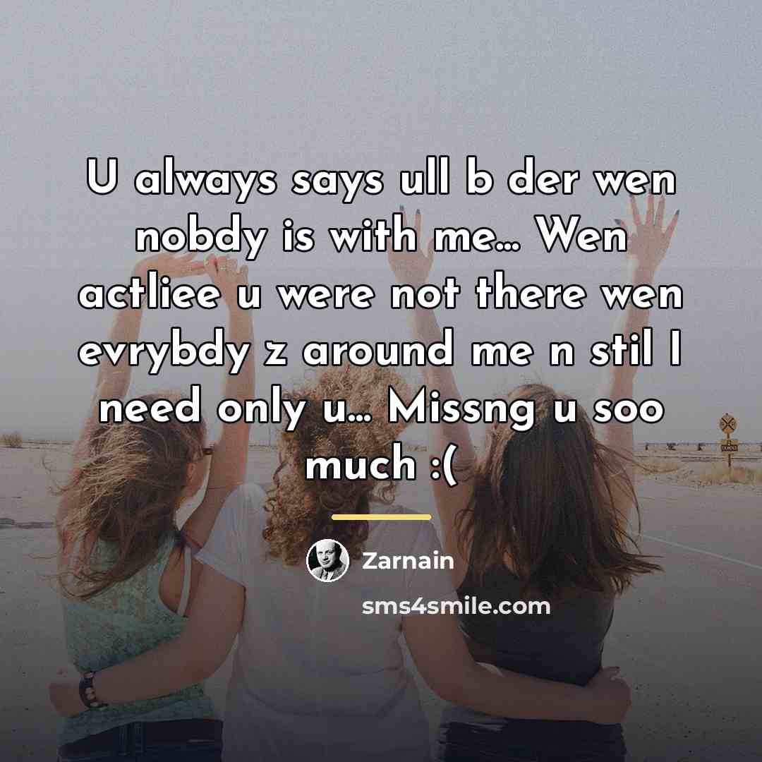 “U always says ull b der wen nobdy is with…” quote by Zarnain