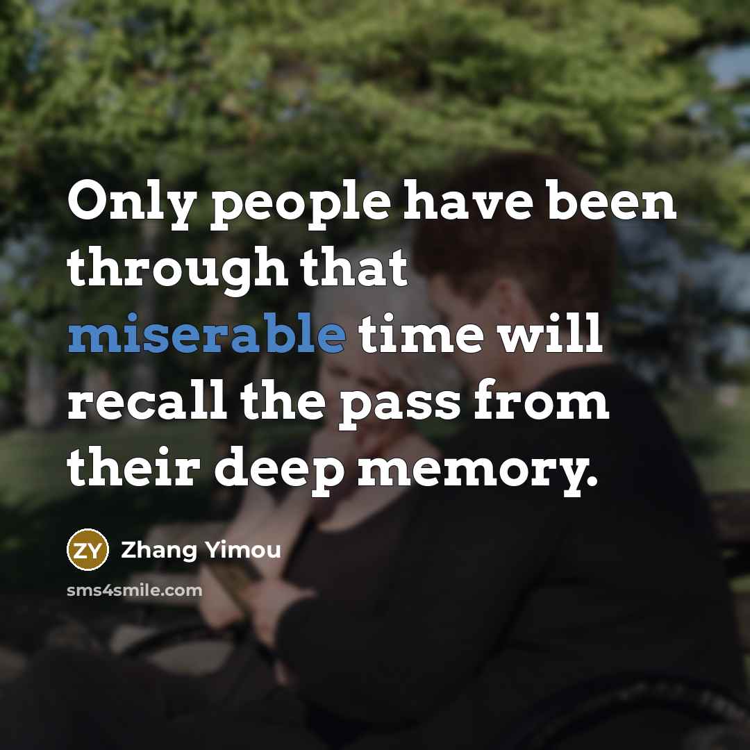 “Only people have been through that miserable time will recall…” quote by Zhang Yimou