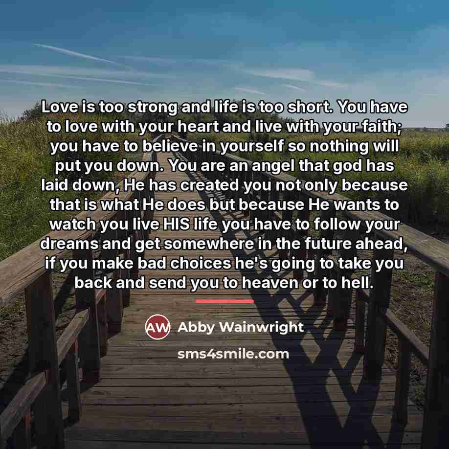 “Love is too strong and life is too short. You…” quote by Abby Wainwright
