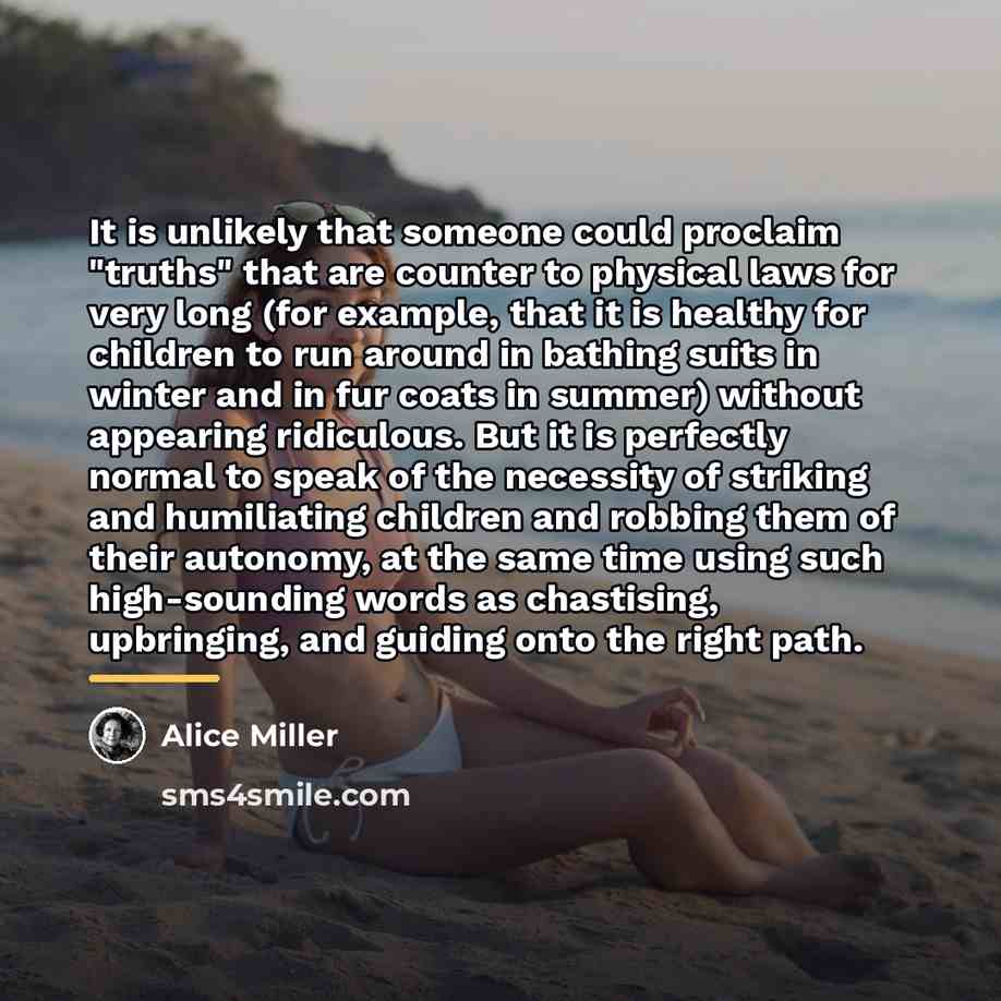“It is unlikely that someone could proclaim "truths" that are…” quote by Alice Miller