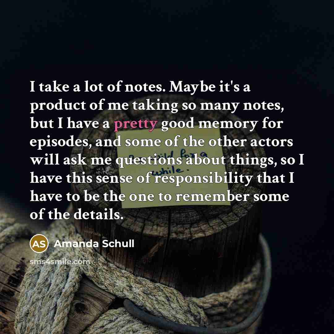 “I take a lot of notes. Maybe it's a product…” quote by Amanda Schull