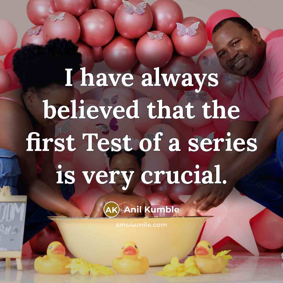 “I have always believed that the first Test of a…” quote by Anil Kumble