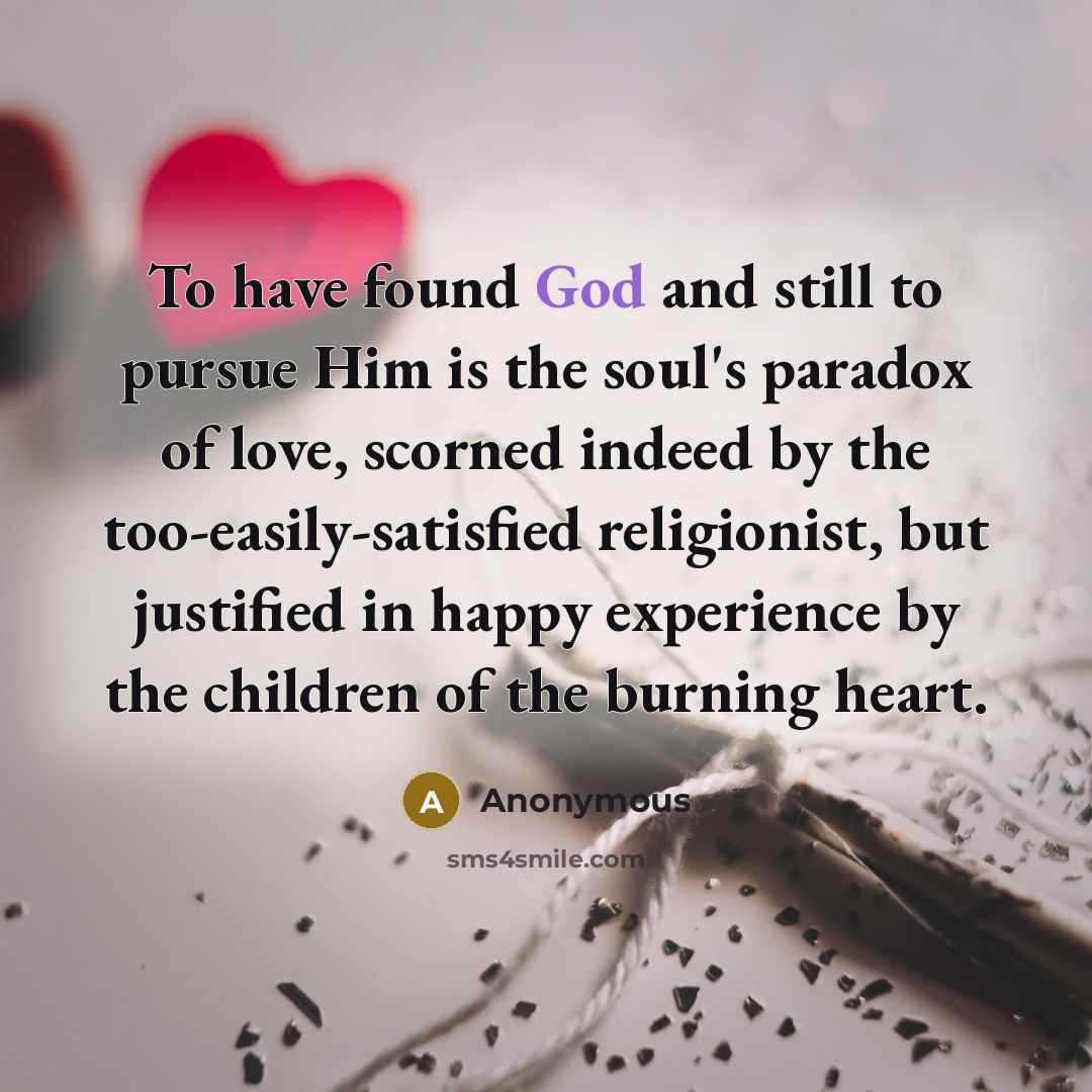 “To have found God and still to pursue Him is…” quote by Anonymous