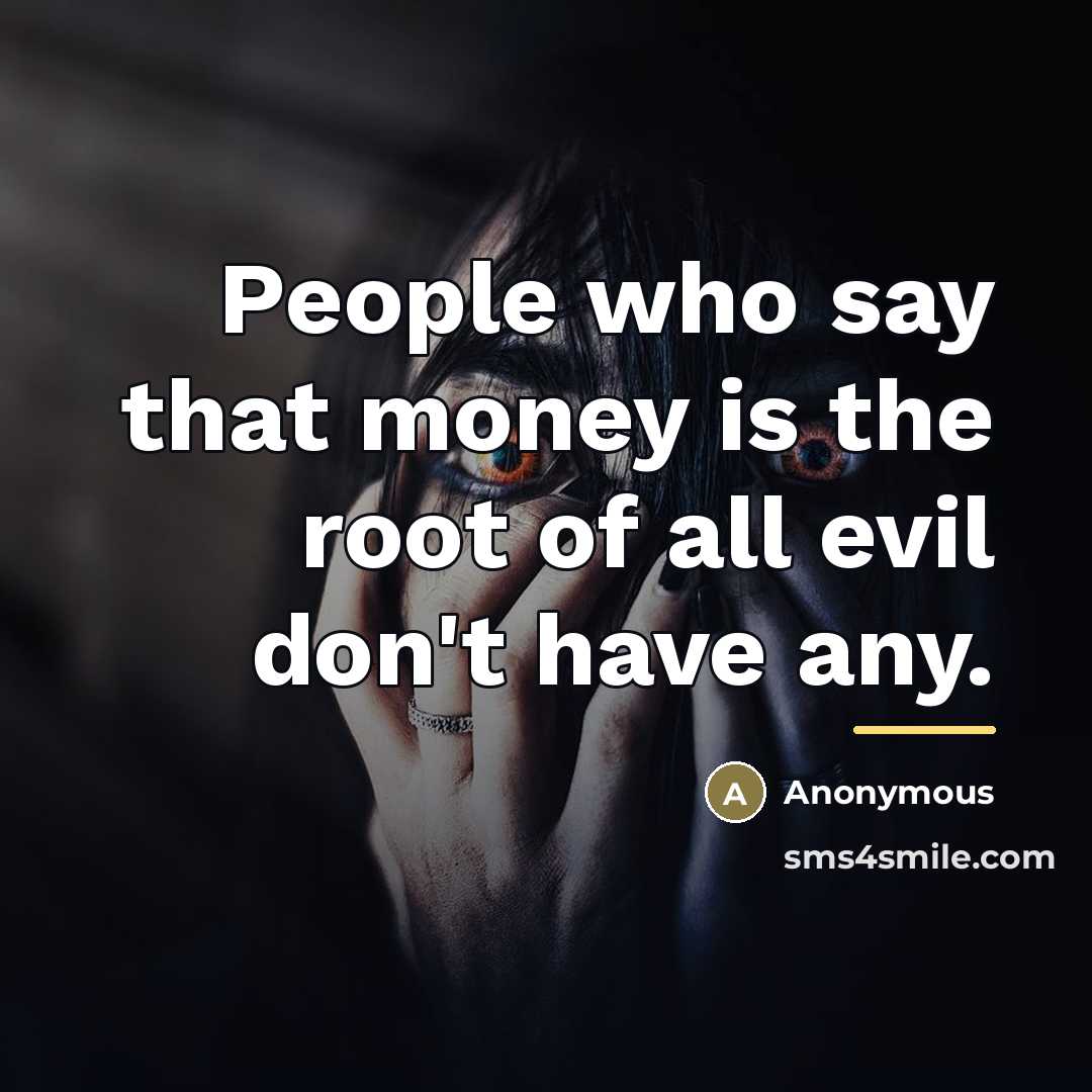 “People who say that money is the root of all…” quote by Anonymous