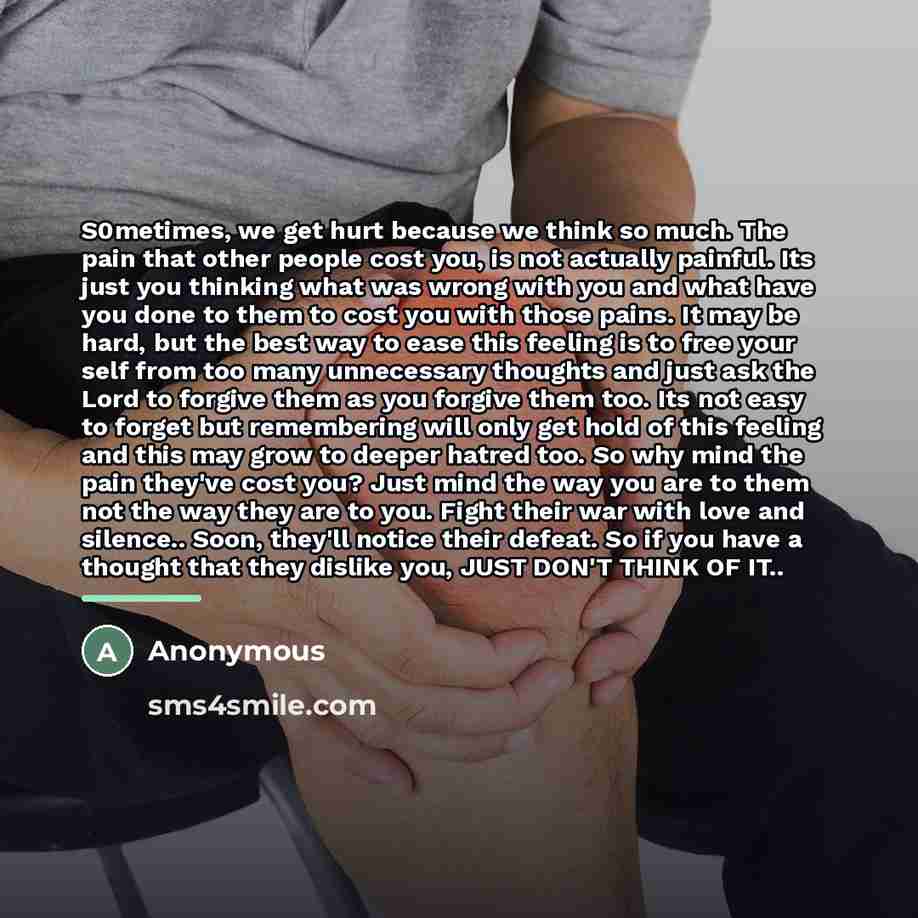 “S0metimes, we get hurt because we think so much. The…” quote by Anonymous