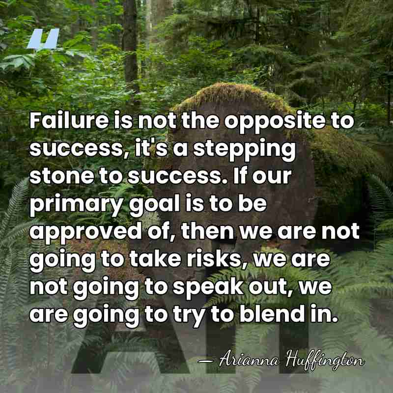 Failure is not the opposite to success, it's a stepping stone to&hellip; - Arianna Huffington