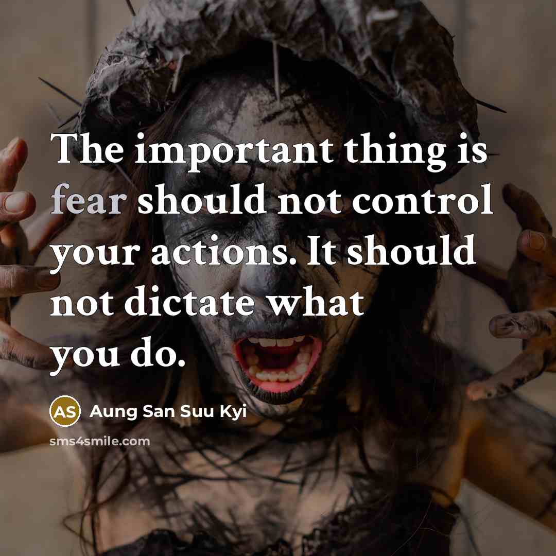 “The important thing is fear should not control your actions.…” quote by Aung San Suu Kyi