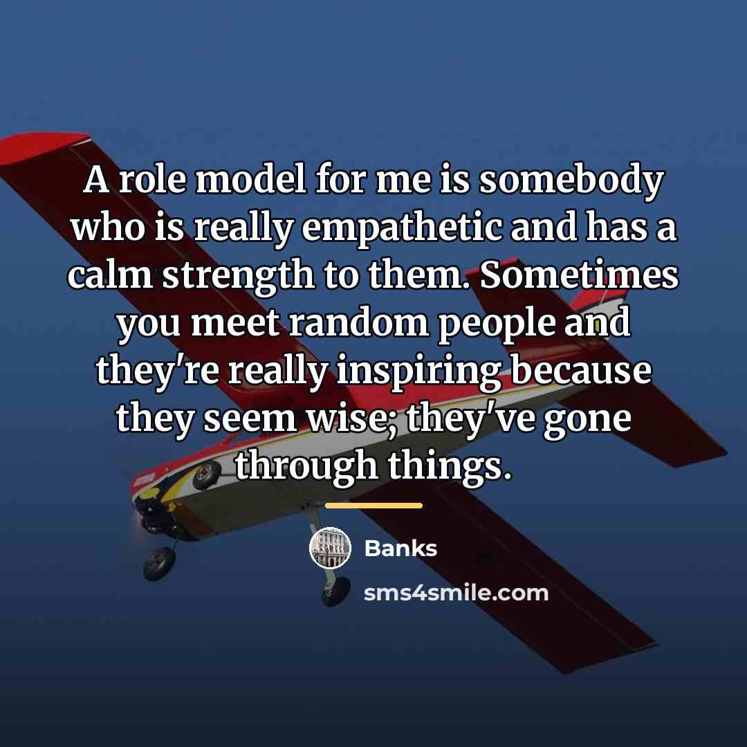 “A role model for me is somebody who is really…” quote by BANKS