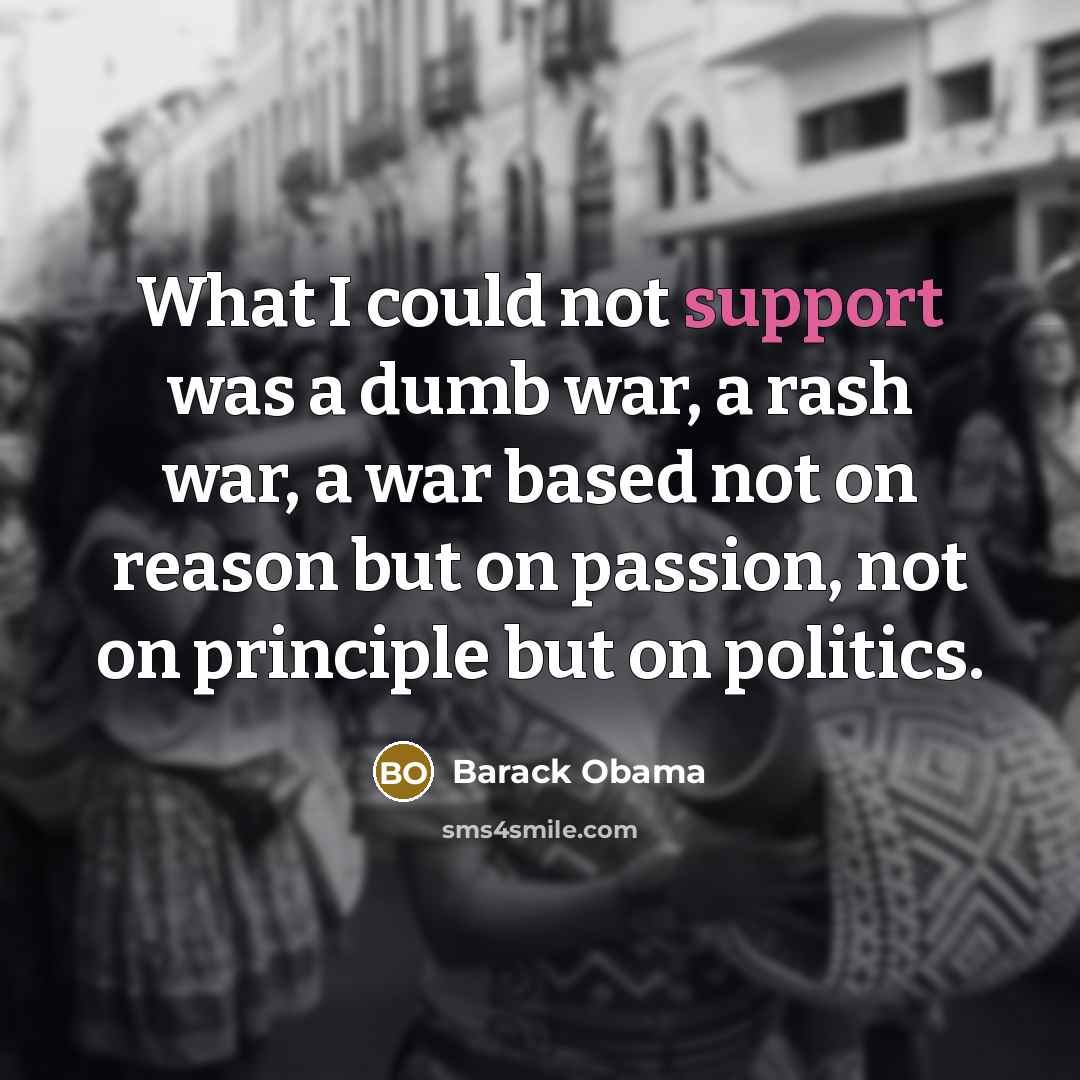 “What I could not support was a dumb war, a…” quote by Barack Obama